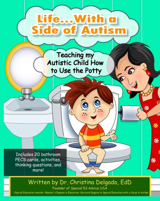 Life... with a Side of Autism : Teaching My Autistic Child How to Use the Potty, Paperback / softback Book