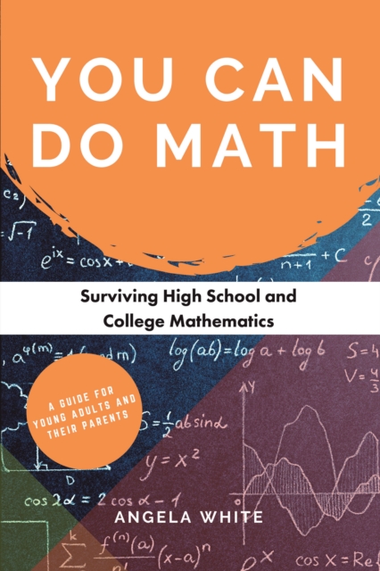 You Can Do Math : Surviving High School and College Mathematics, EPUB eBook