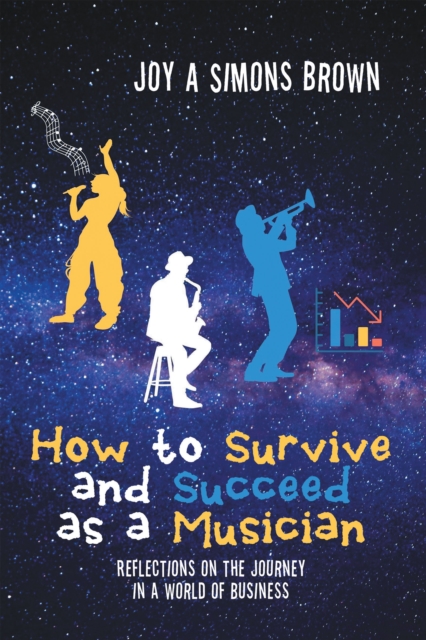 How to Survive and Succeed as a Musician : Reflections on the Journey in a World of Business, EPUB eBook