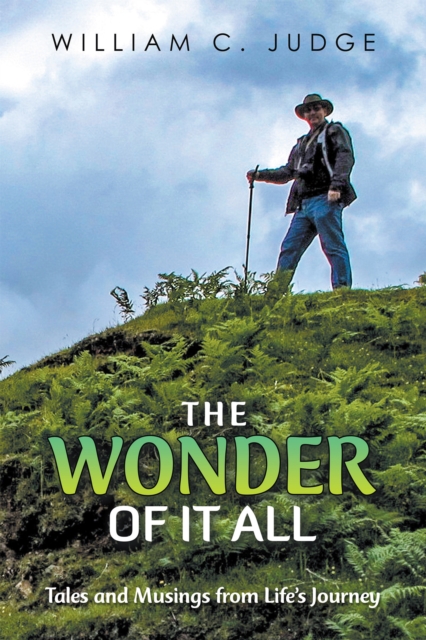 The Wonder of It All : Tales and Musings from Life's Journey, EPUB eBook