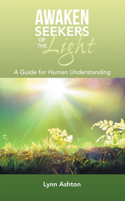 Awaken Seekers of the Light : A Guide for Human Understanding, EPUB eBook