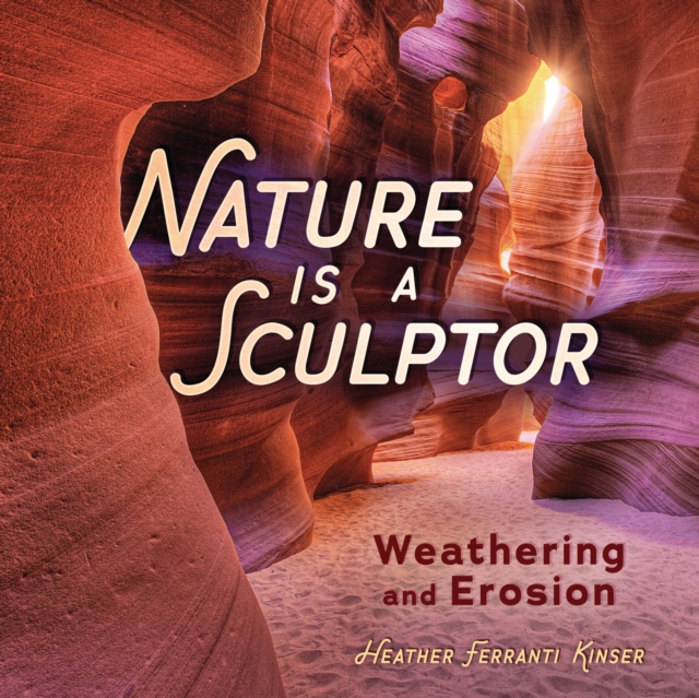 Nature Is a Sculptor : Weathering and Erosion, EPUB eBook