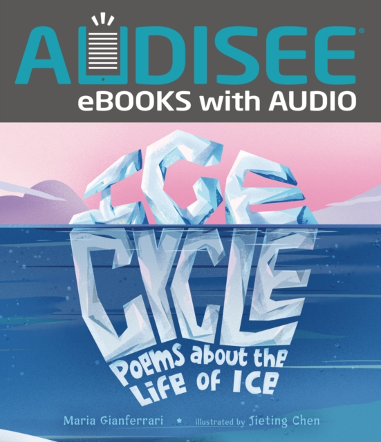 Ice Cycle : Poems about the Life of Ice, EPUB eBook
