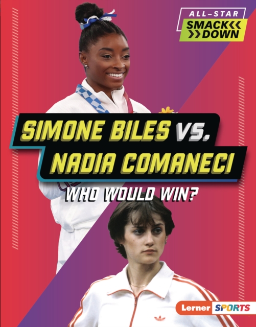 Simone Biles vs. Nadia Comaneci : Who Would Win?, PDF eBook