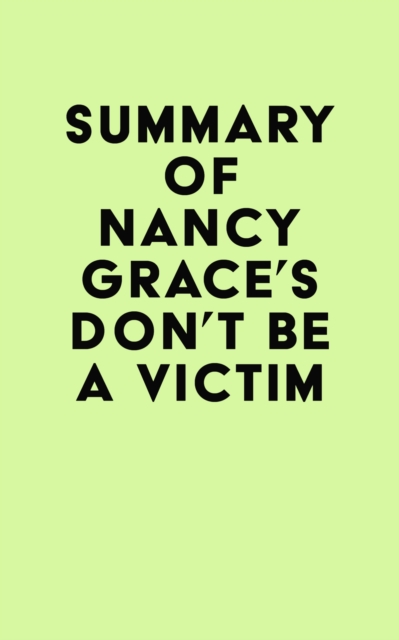 Summary of Nancy Grace's Don't Be a Victim, EPUB eBook