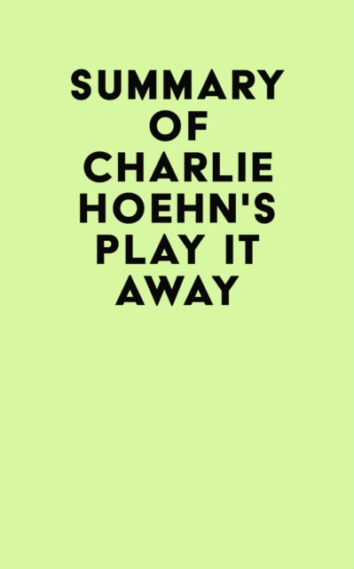 Summary of Charlie Hoehn's Play It Away, EPUB eBook