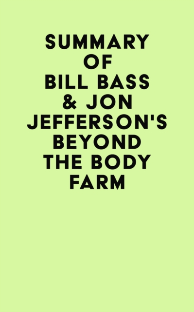 Summary of Bill Bass & Jon Jefferson's Beyond the Body Farm, EPUB eBook