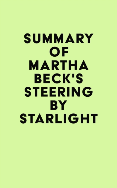 Summary of Martha Beck's Steering by Starlight, EPUB eBook