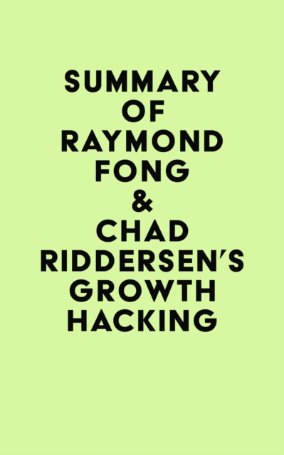 Summary of Raymond Fong & Chad Riddersen's Growth Hacking, EPUB eBook