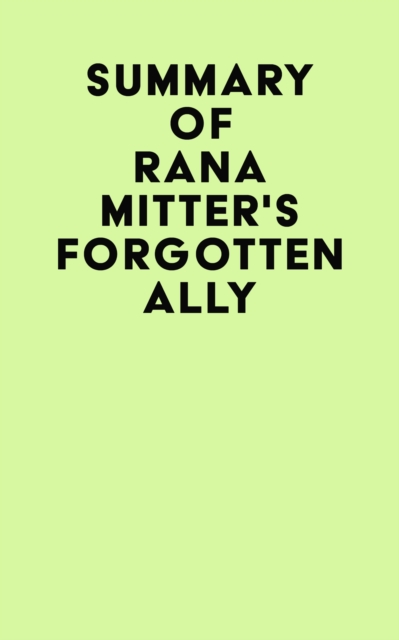 Summary of Rana Mitter's Forgotten Ally, EPUB eBook
