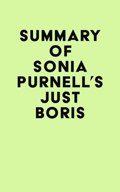 Summary of Sonia Purnell's Just Boris, EPUB eBook