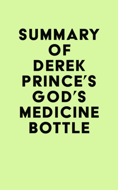 Summary of Derek Prince's God's Medicine Bottle, EPUB eBook