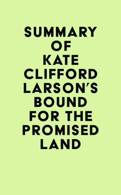 Summary of Kate Clifford Larson's Bound for the Promised Land, EPUB eBook