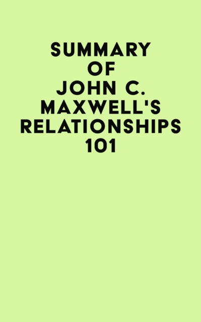 Summary of John C. Maxwell's Relationships 101, EPUB eBook