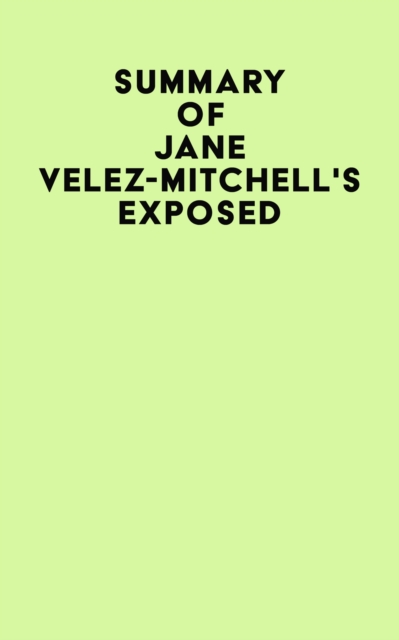 Summary of Jane Velez-Mitchell's Exposed, EPUB eBook