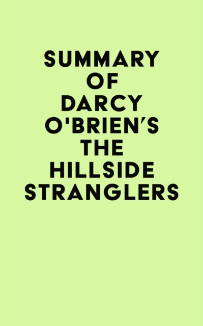 Summary of Darcy O'Brien's The Hillside Stranglers, EPUB eBook