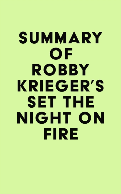 Summary of Robby Krieger's Set the Night on Fire, EPUB eBook
