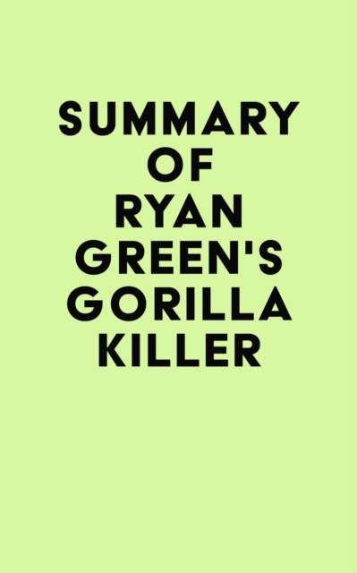 Summary of Ryan Green's Gorilla Killer, EPUB eBook