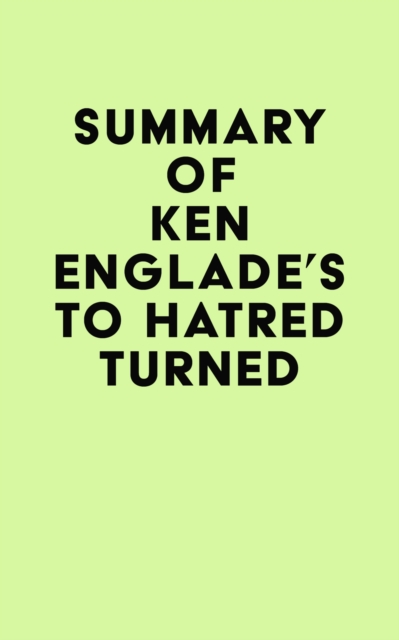 Summary of Ken Englade's To Hatred Turned, EPUB eBook