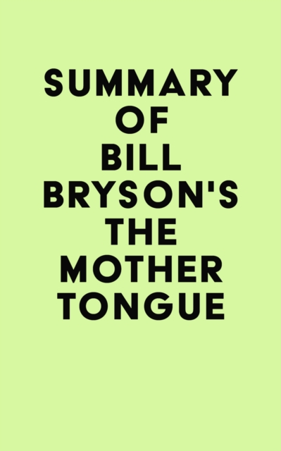 Summary of Bill Bryson's The Mother Tongue, EPUB eBook