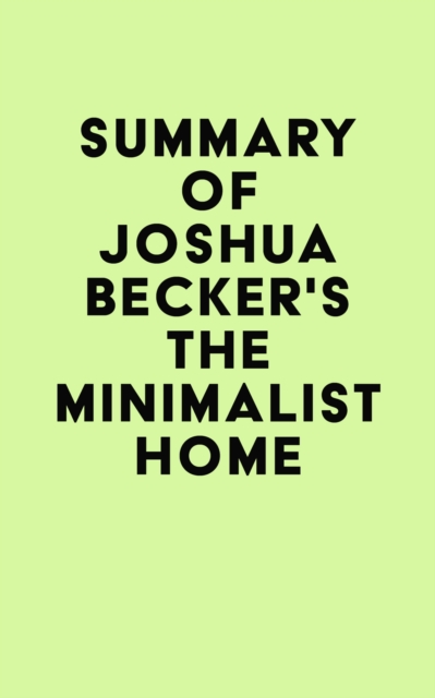 Summary of Joshua Becker's The Minimalist Home, EPUB eBook