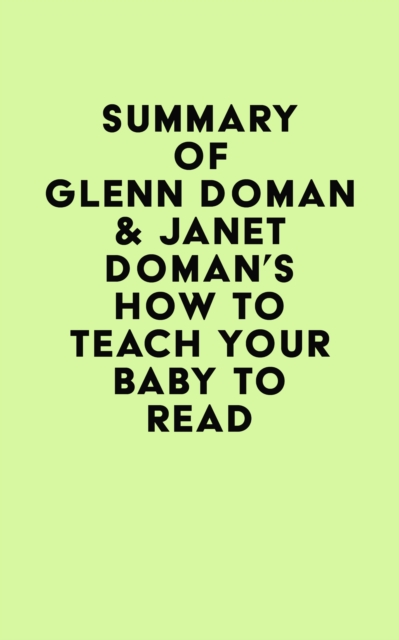 Summary of Glenn Doman & Janet Doman's How to Teach Your Baby to Read, EPUB eBook