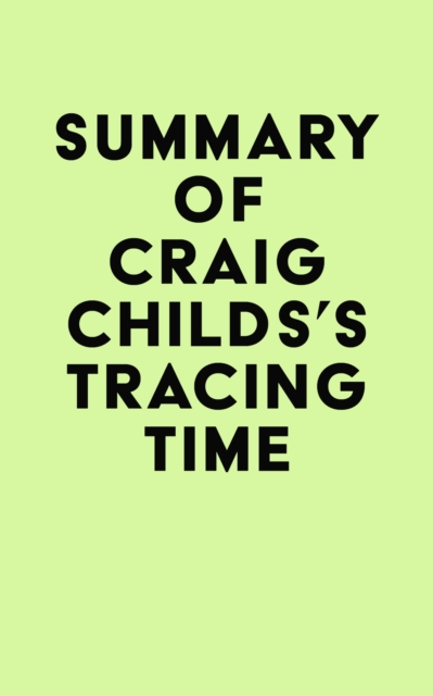 Summary of Craig Childs's Tracing Time, EPUB eBook