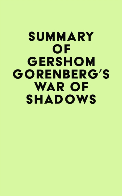 Summary of Gershom Gorenberg's War of Shadows, EPUB eBook