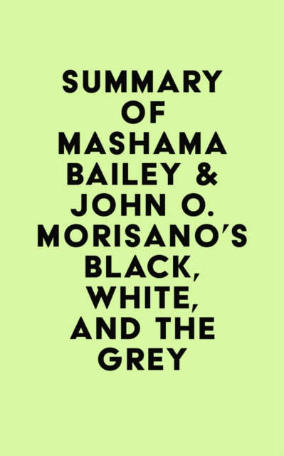 Summary of Mashama Bailey & John O. Morisano's Black, White, and The Grey, EPUB eBook
