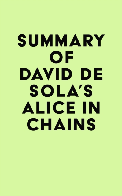 Summary of David de Sola's Alice in Chains, EPUB eBook