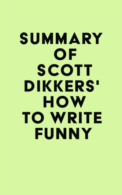 Summary of Scott Dikkers's How to Write Funny, EPUB eBook