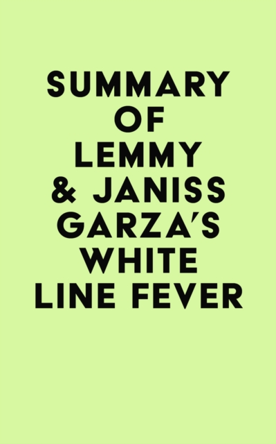 Summary of Lemmy & Janiss Garza's White Line Fever, EPUB eBook