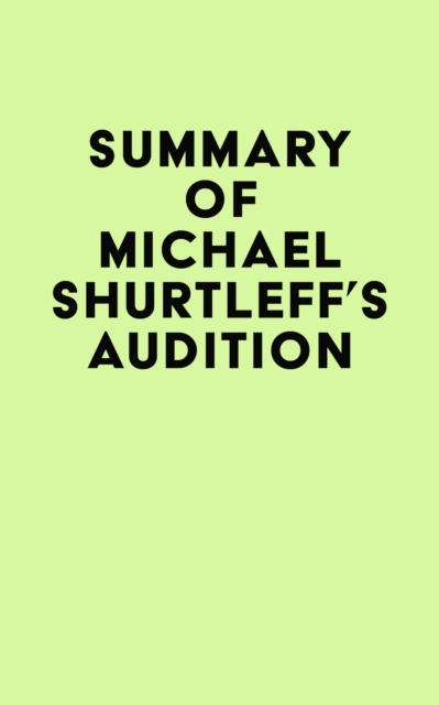Summary of Michael Shurtleff's Audition, EPUB eBook