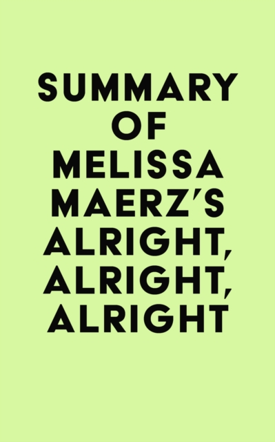 Summary of Melissa Maerz's Alright, Alright, Alright, EPUB eBook