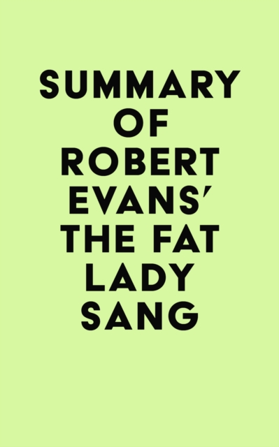 Summary of Robert Evans's The Fat Lady Sang, EPUB eBook