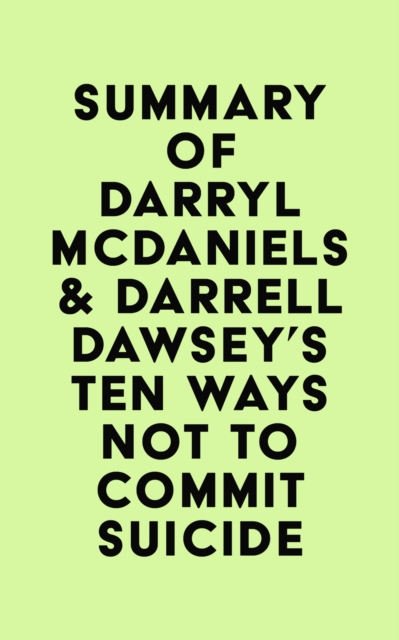 Summary of Darryl McDaniels & Darrell Dawsey's Ten Ways Not to Commit Suicide, EPUB eBook