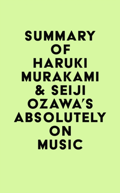 Summary of Haruki Murakami & Seiji Ozawa's Absolutely on Music, EPUB eBook