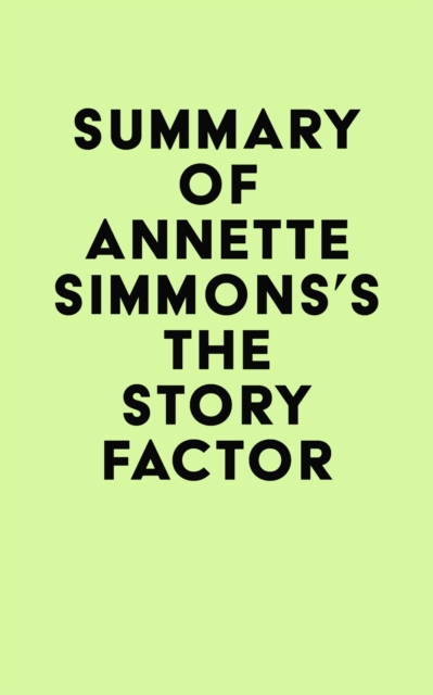 Summary of Annette Simmons's The Story Factor, EPUB eBook