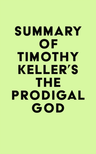 Summary of Timothy Keller's The Prodigal God, EPUB eBook