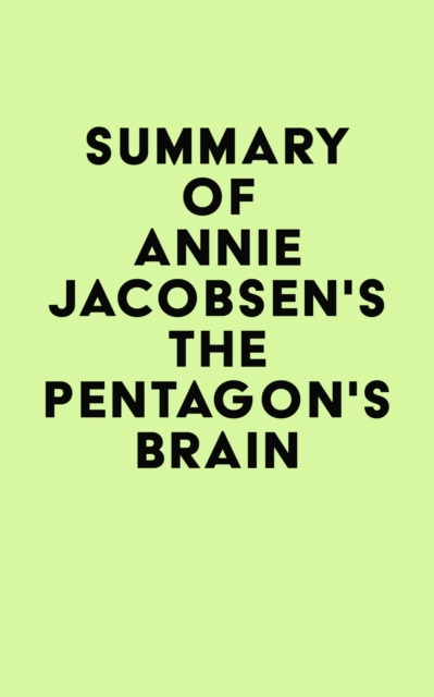Summary of Annie Jacobsen's The Pentagon's Brain, EPUB eBook