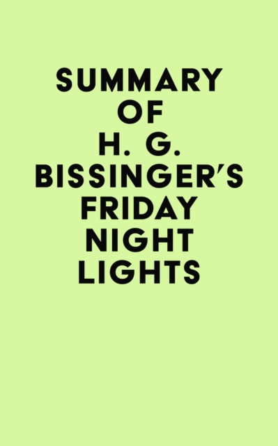 Summary of H. G. Bissinger's Friday Night Lights, EPUB eBook