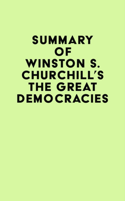 Summary of Winston S. Churchill's The Great Democracies, EPUB eBook