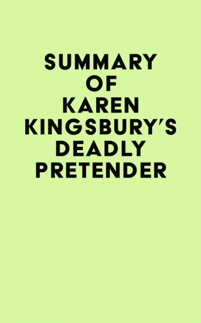 Summary of Karen Kingsbury's Deadly Pretender, EPUB eBook