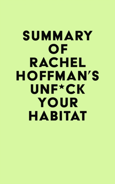 Summary of Rachel Hoffman's Unf*ck Your Habitat, EPUB eBook