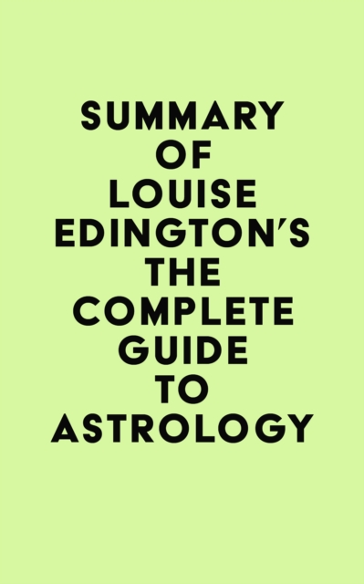 Summary of Louise Edington's The Complete Guide to Astrology, EPUB eBook