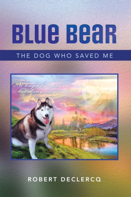 Blue Bear : The Dog Who Saved Me, EPUB eBook