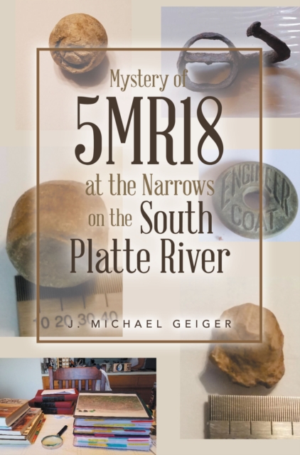 Mystery of 5MR18 at the Narrows on the South Platte River, EPUB eBook