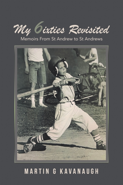 My 6ixties Revisited : Memoirs From St Andrew to St Andrews, EPUB eBook