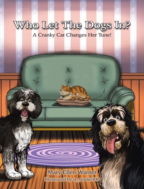 Who Let The Dogs In? : A Cranky Cat Changes Her Tune!, EPUB eBook