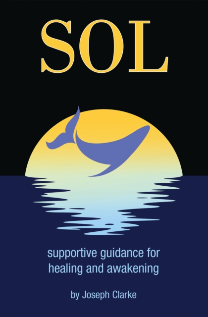 SOL : supportive guidance for healing and awakening, EPUB eBook
